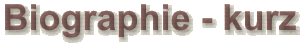 Biographie - kurz